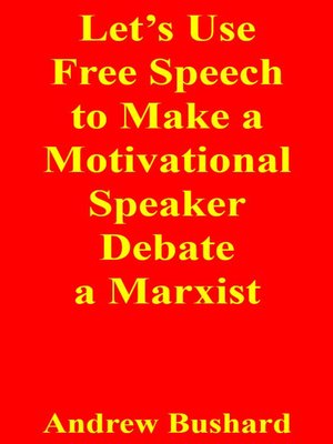 cover image of Let's Use Free Speech to Make a Motivational Speaker Debate a Marxist